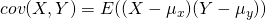 cov(X, Y) = E((X-\mu_x)(Y-\mu_y ))