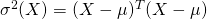 \sigma^2(X) = (X - \mu)^T (X - \mu)