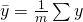 \bar{y} = \frac{1}{m}\sum y